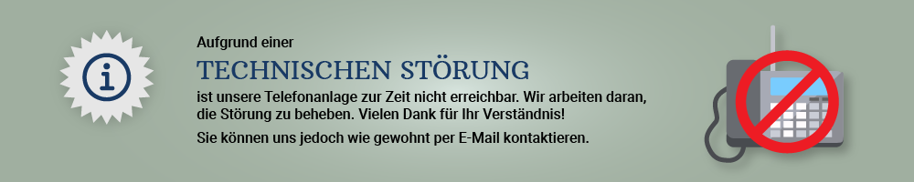 Info-Banner: Technische Störung bei unserer Telefonanlage